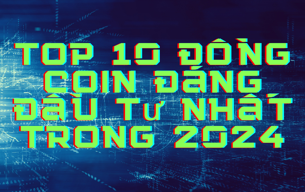 Top 10 đồng coin nên đầu tư trong năm nay